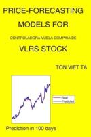 Price-Forecasting Models for Controladora Vuela Compaia DE VLRS Stock