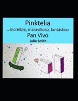 Pinktelia Y El Increíble, Maravilloso, Fantástico Pan Vivo