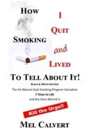 How I Quit Smoking & Lived to Tell About It!: The Story Behind "7 Steps to Life"     Black & White Edition