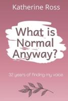 What Is Normal Anyway?