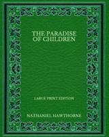 The Paradise of Children - Large Print Edition