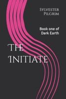 The Initiate: Book one of Dark Earth