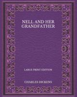 Nell and Her Grandfather - Large Print Edition