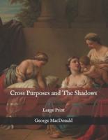 Cross Purposes and The Shadows