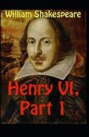 Henry VI (Part 1) Annotated