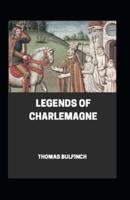 Bulfinch's Mythology, Legends of Charlemagne Annotated