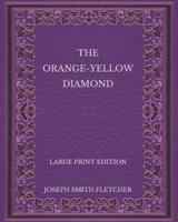 The Orange-Yellow Diamond - Large Print Edition