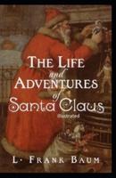The Life and Adventures of Santa Claus Illustrated