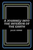 A Journey Into the Interior of the Earth