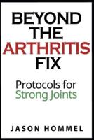 Beyond the Arthritis Fix