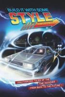 Build It With Some Style : Unauthorized Tales of the Time Machines  from  Back to the Future
