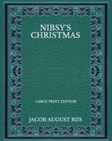 Nibsy's Christmas - Large Print Edition