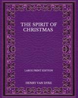 The Spirit Of Christmas - Large Print Edition