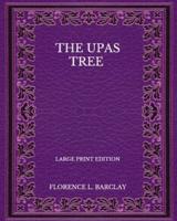 The Upas Tree - Large Print Edition