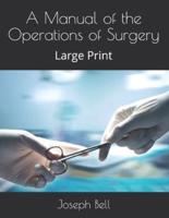 A Manual of the Operations of Surgery