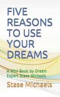 Five Reasons to Use Your Dreams