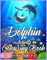 Dolphin Activity Colouring Book For Kids Ages 4-8