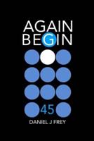 Again Begin 45