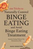 100 Tricks to Naturally Control Binge Eating and Avoid Binge Eating Treatment