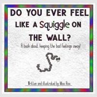 Do You Ever Feel Like A Squiggle On The Wall?