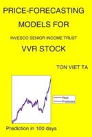 Price-Forecasting Models for Invesco Senior Income Trust VVR Stock