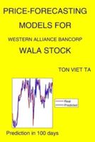 Price-Forecasting Models for Western Alliance Bancorp WALA Stock