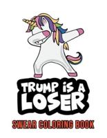 Trump Is A Loser Swear Coloring Book