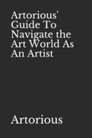 Artorious' Guide To Navigate the Art World As An Artist