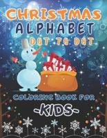 Christmas Alphabet Dot to Dot Coloring Book for Kids: ABC Funny And Challenging Dot To Dot Coloring Activities Preschool & Kindergarten Book For Kids  & Toddlers Ages 3 - 5, 4-7 (Christmas Educational Entertainment Book For Boys And Girls)