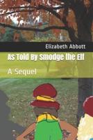 As Told By Smodge the Elf