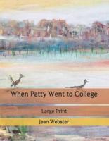 When Patty Went to College: Large Print