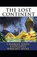 Illustrated The Lost Continent by Charles John Cutcliffe Wright Hyne