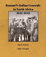 Rommel's Italian Generals In North Africa 1941-1943