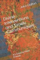 Divine Interventions and Timely Communiques: It's Good to Have Friends