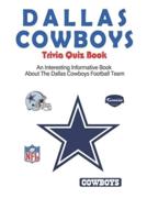 Dallas Cowboys Trivia Quiz Book_ An Interesting Informative Book About The Dallas Cowboys Football Team