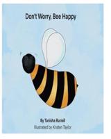 Don't Worry, BEE Happy!