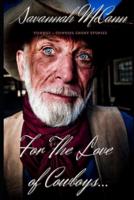 For The Love of Cowboys...: Cowboy | Cowgirl Short Stories