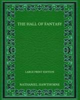 The Hall of Fantasy - Large Print Edition