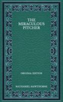 The Miraculous Pitcher - Original Edition