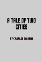 A Tale Of Two Cities by Charles Dickens