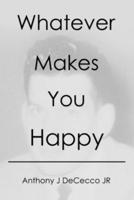 Whatever Makes You Happy