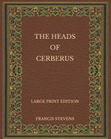 The Heads of Cerberus - Large Print Edition
