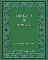 The Lord of the Sea - Large Print Edition