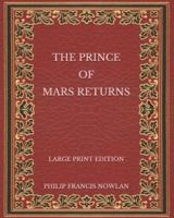 The Prince of Mars Returns - Large Print Edition