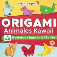 ORIGAMI, Animales Kawaii : +40 modelos simples y fáciles 1 : Proyectos de plegado de papel paso a paso. Un regalo ideal para principiantes, niños y adultos!