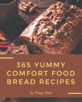 365 Yummy Comfort Food Bread Recipes
