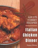 Ah! 175 Yummy Italian Chicken Dinner Recipes