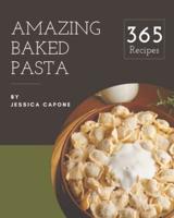 365 Amazing Baked Pasta Recipes