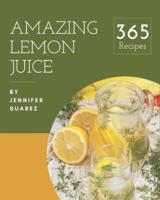 365 Amazing Lemon Juice Recipes