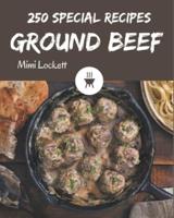 250 Special Ground Beef Recipes